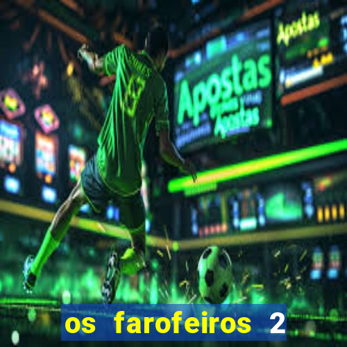 os farofeiros 2 rede canais